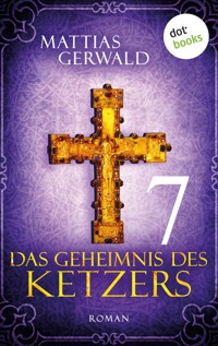 Das Geheimnis des Ketzers - Teil 7 - Mattias Gerwald - ebook