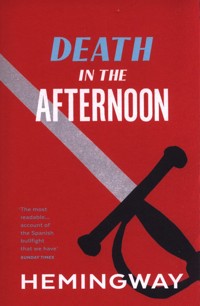 Death in the Afternoon - Hemingway	 Ernest - książka