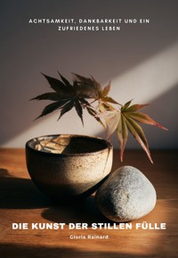 Die Kunst der stillen Fülle - Gloria Rainard - ebook