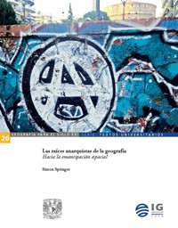 Las raíces anarquistas de la geografía. Hacia la emancipación espacial - Simon Springer - ebook