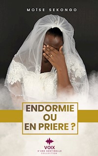 Endormie ou en prière? - Moise Sekongo - ebook