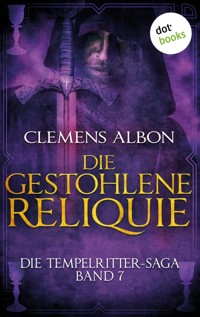 Die Tempelritter-Saga - Band 7: Die gestohlene Reliquie - Clemens Albon - ebook