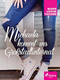 Michaela kommt ins Großstadtinternat - Marie Louise Fischer - ebook