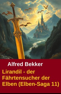 Lirandil - der Fährtensucher der Elben (Elben-Saga 11) - Alfred Bekker - ebook