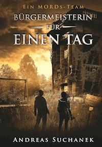 Ein MORDs-Team - Band 21: Bürgermeisterin für einen Tag - Suchanek Andreas - ebook