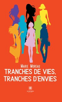 Tranches de vies, tranches d'envies - Marie Moreau - ebook