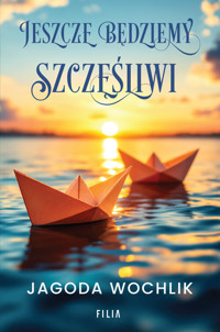 Jeszcze będziemy szczęśliwi - Jagoda Wochlik - ebook + audiobook + książka
