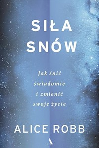 Siła snów. - Robb Alice - książka