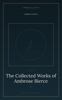 The Collected Works of Ambrose Bierce - Bierce Ambrose - ebook