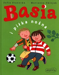 Basia i piłka nożna - Zofia Stanecka - ebook + audiobook + książka