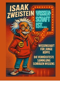 Wissenschaft ist ... - Isaak Zweistein - ebook