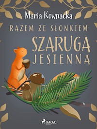 Razem ze słonkiem. Szaruga jesienna - Maria Kownacka - ebook + audiobook