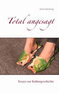 Total angesagt - Karin Hartewig - ebook