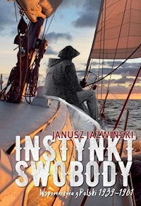 Insynkt swobody Wspomnienia z Polski 1939-1961 - Jaźwiński Janusz - książka