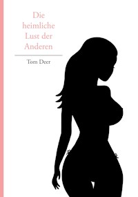 Die heimliche Lust der Anderen - Tom Deer - ebook