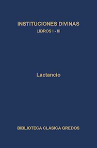 Instituciones divinas. Libros I-III - Lactancio - ebook
