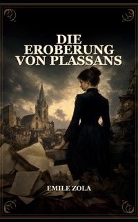 Die Eroberung von Plassans - Emile Zola - ebook