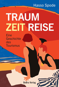 Traum Zeit Reise - Hasso Spode - ebook