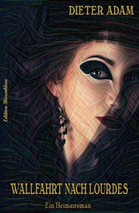 Wallfahrt nach Lourdes - Dieter Adam - darmowy ebook