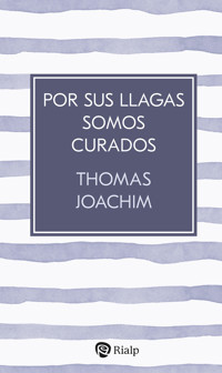 Por sus llagas somos curados - Thomas Joachim - ebook