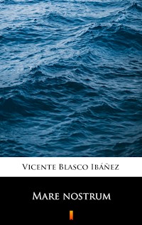 Mare nostrum - Vicente Blasco Ibáñez - ebook