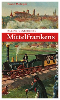 Kleine Geschichte Mittelfrankens - Franz Metzger - ebook