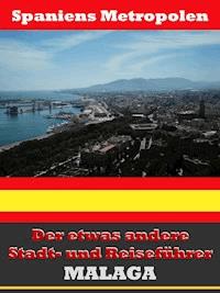 Málaga - Der etwas andere Stadt- und Reiseführer - Mit Reise - Wörterbuch Deutsch-Spanisch - A.D. Astinus - ebook