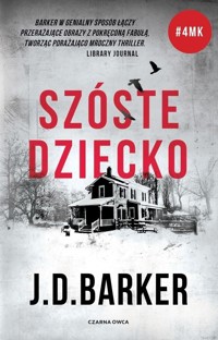Szóste dziecko. Trylogia 4MK. Tom 3 - J.D. Barker - książka
