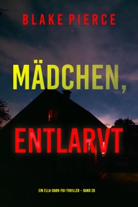 Mädchen, entlarvt (Ein Ella-Dark-FBI-Thriller – Band 28) - Blake Pierce - ebook