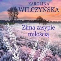 Zima zasypie miłością - Karolina Wilczyńska - ebook + audiobook + książka