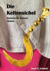 Die Keltensichel - Josef S. Schmid - ebook