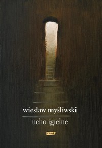 Ucho Igielne - Wiesław Myśliwski - ebook + książka