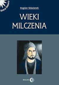 Wieki milczenia - Bogdan Składanek - ebook + książka