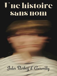 Une histoire sans nom - Jules Barbey d'Aurevilly - ebook