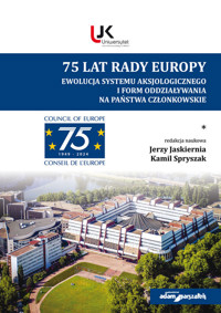 75 lat Rady Europy. Ewolucja systemu aksjologicznego i form  oddziaływania na państwo członkowskie. -  - książka
