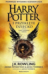 Harry Potter i Przeklęte Dziecko Część pierwsza i druga - Rowling J.K., Thorne Jack, Tiffany John - książka