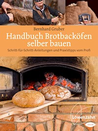 Handbuch Brotbacköfen selber bauen - Bernhard Gruber - ebook