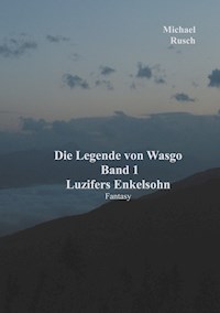 Die Legende von Wasgo Band 1 - Michael Rusch - ebook