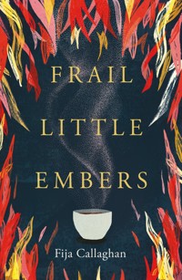 Frail Little Embers - Fija Callaghan - ebook