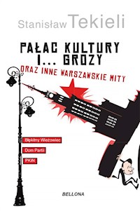 Pałac Kultury i… grozy i inne warszawskie mity - Stanisław Tekieli - ebook