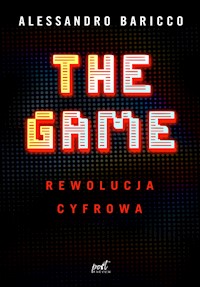 The Game. Rewolucja cyfrowa - Alessandro Baricco - ebook