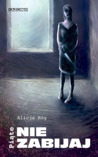 Piąte Nie zabijaj - Alicja Róg - książka