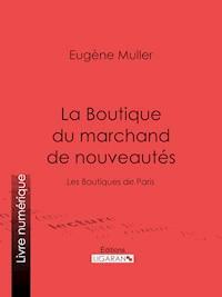 La Boutique du marchand de nouveautés - Ligaran - ebook