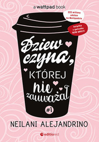 Dziewczyna, której nie zauważał #1 - Neilani Alejandrino - ebook + audiobook + książka