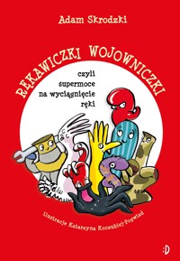 Rękawiczki wojowniczki, czyli supermoce na wyciągnięcie ręki - Adam Skrodzki - książka