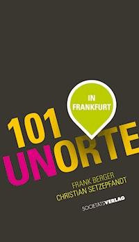 101 Unorte in Frankfurt - Christian Setzepfand - ebook