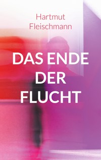 Das Ende der Flucht - Hartmut Fleischmann - ebook