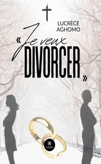 « Je veux divorcer » - Lucrèce Aghomo - ebook