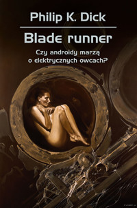 Blade runner. Czy androidy marzą o elektrycznych owcach? - Philip K. Dick - ebook + książka