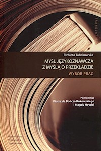 Myśl językoznawcza z myślą o przekładzie - Tabakowska Elżbieta - książka